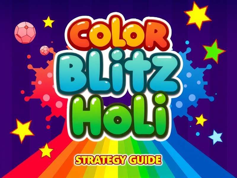 Advanced Strategies for Color Blitz Holi Color Blitz Holi Strategy Guide